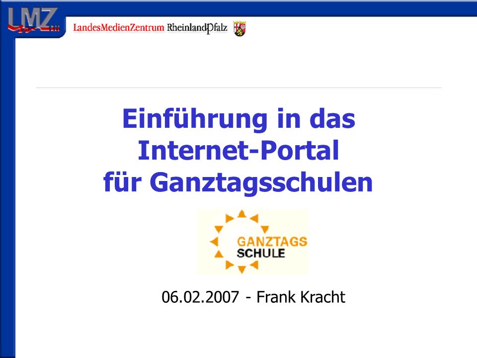 Einführung in das Internet-Portal für Ganztagsschulen Frank Kracht