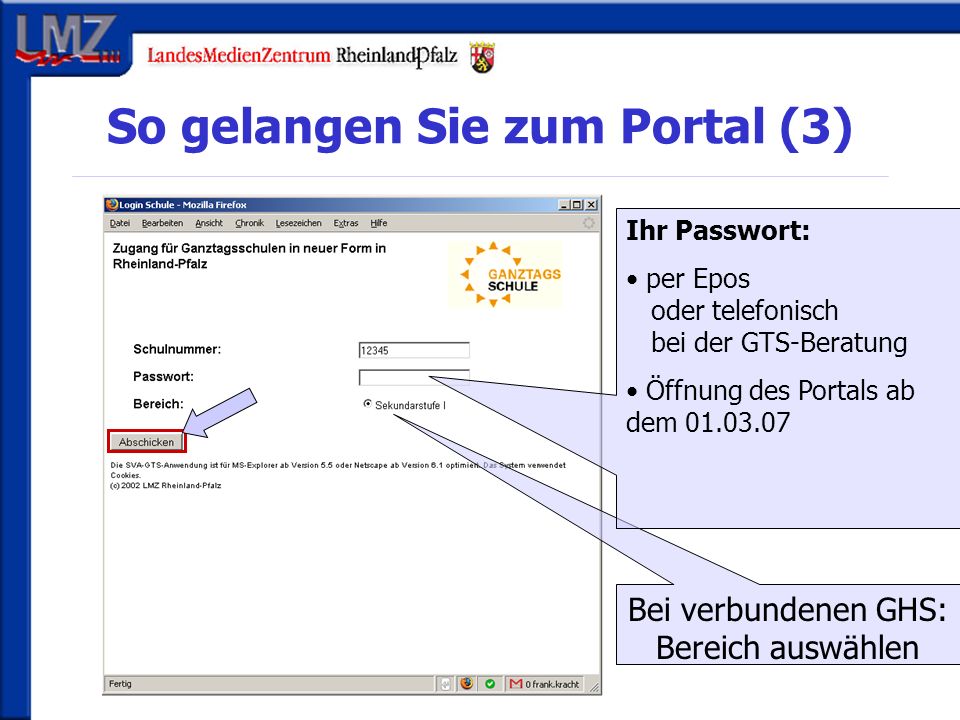 So gelangen Sie zum Portal (3) Bei verbundenen GHS: Bereich auswählen Ihr Passwort: per Epos oder telefonisch bei der GTS-Beratung Öffnung des Portals ab dem