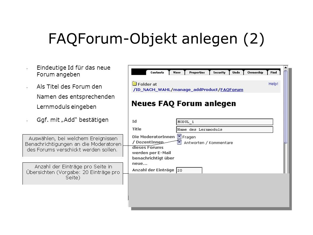 FAQForum-Objekt anlegen (2) Eindeutige Id für das neue Forum angeben Als Titel des Forum den Namen des entsprechenden Lernmoduls eingeben Ggf.
