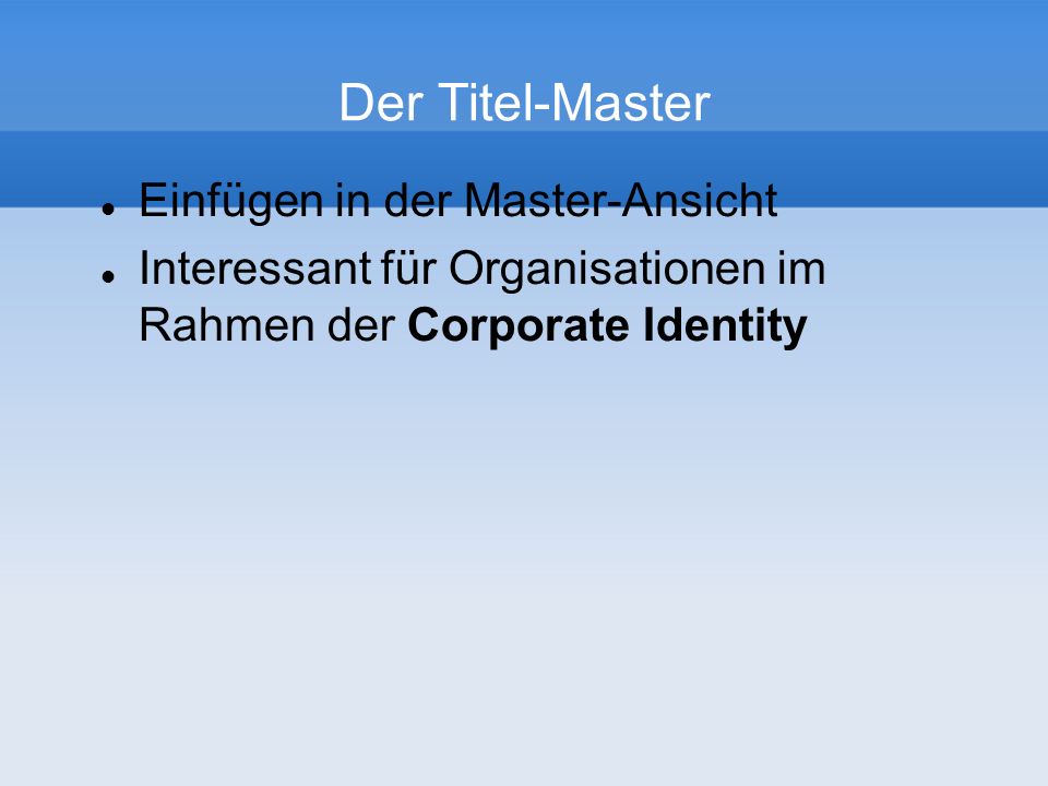 Der Titel-Master Einfügen in der Master-Ansicht Interessant für Organisationen im Rahmen der Corporate Identity