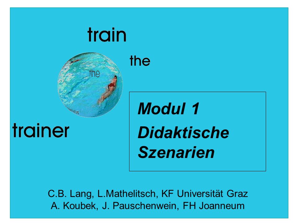 Modul 1 Didaktische Szenarien C.B. Lang, L.Mathelitsch, KF Universität Graz A.