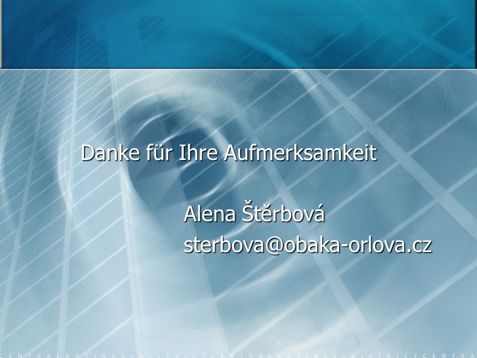 Danke für Ihre Aufmerksamkeit Danke für Ihre Aufmerksamkeit Alena Štěrbová