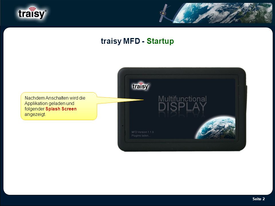 Seite 2 traisy MFD - Startup Nachdem Anschalten wird die Applikation geladen und folgender Splash Screen angezeigt.