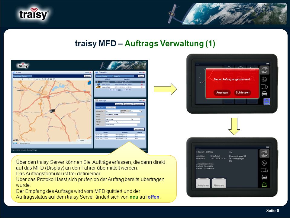 Seite 9 traisy MFD – Auftrags Verwaltung (1) Über den traisy Server können Sie Aufträge erfassen, die dann direkt auf das MFD (Display) an den Fahrer übermittelt werden.
