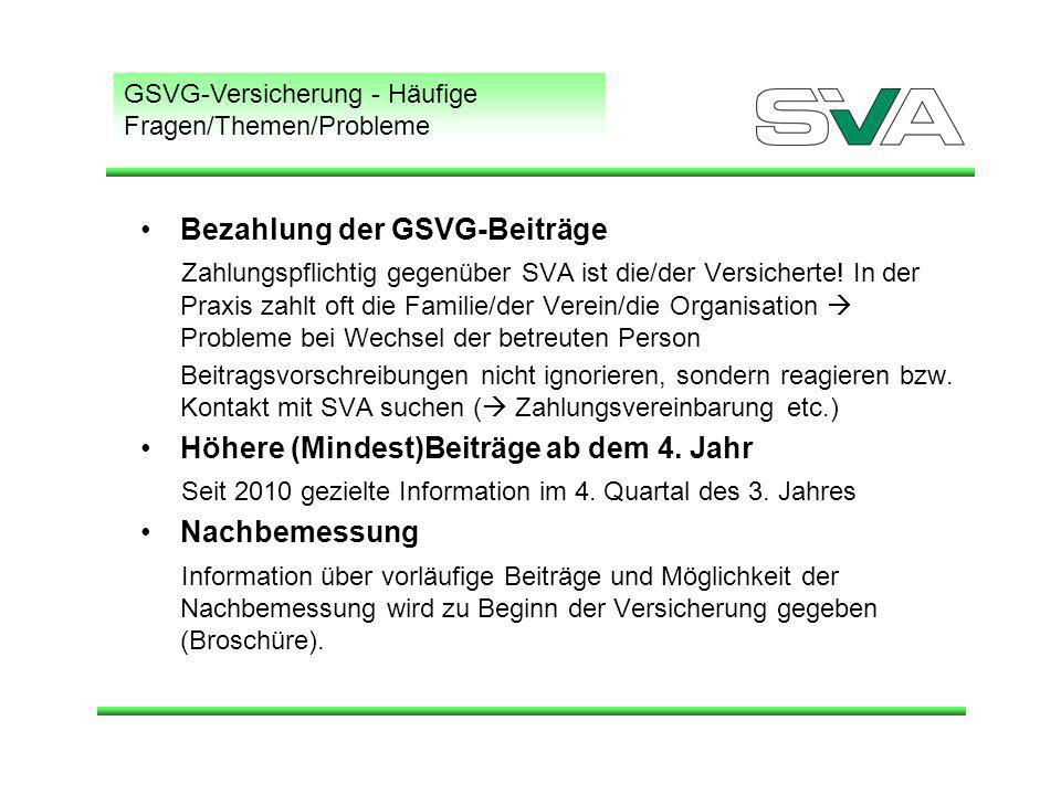 GSVG-Versicherung - Häufige Fragen/Themen/Probleme Bezahlung der GSVG-Beiträge Zahlungspflichtig gegenüber SVA ist die/der Versicherte.