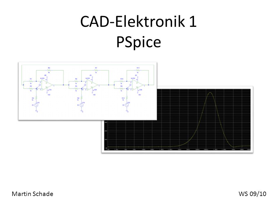 CAD-Elektronik 1 PSpice Martin SchadeWS 09/10