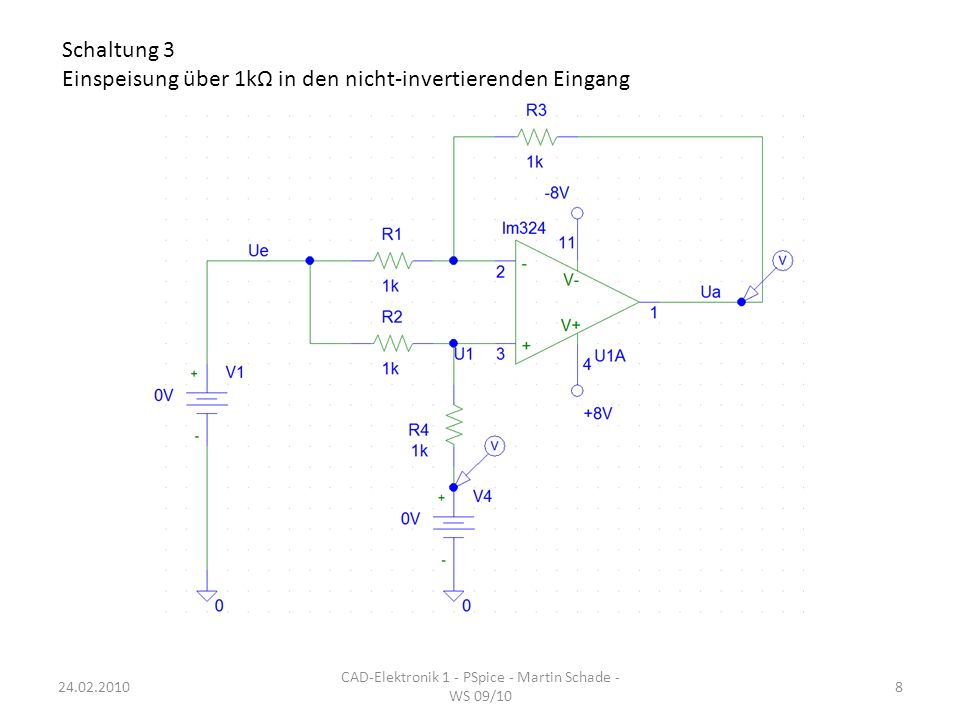 Schaltung 3 Einspeisung über 1kΩ in den nicht-invertierenden Eingang CAD-Elektronik 1 - PSpice - Martin Schade - WS 09/