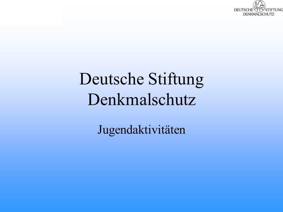 Deutsche Stiftung Denkmalschutz Jugendaktivitäten