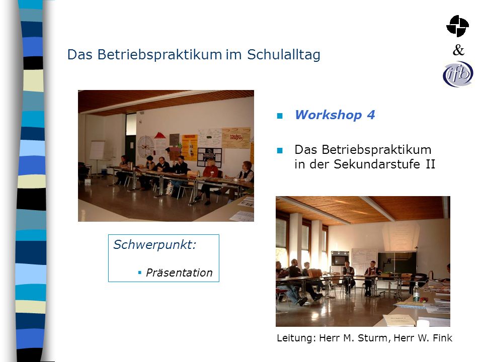 Das Betriebspraktikum im Schulalltag Workshop 4 Das Betriebspraktikum in der Sekundarstufe II Leitung: Herr M.
