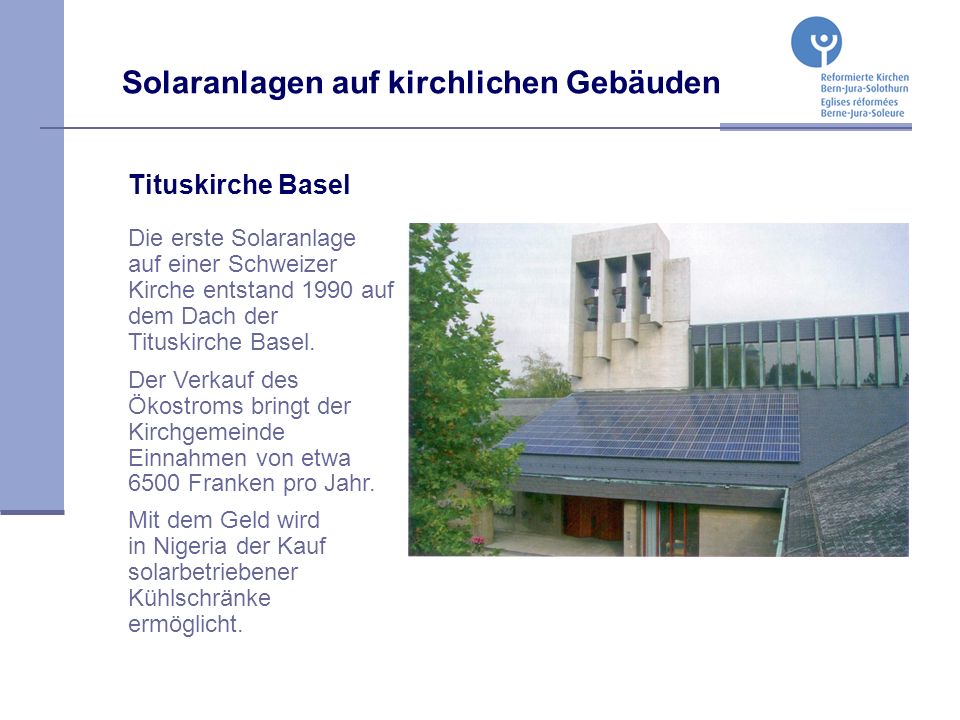 Tituskirche Basel Die erste Solaranlage auf einer Schweizer Kirche entstand 1990 auf dem Dach der Tituskirche Basel.