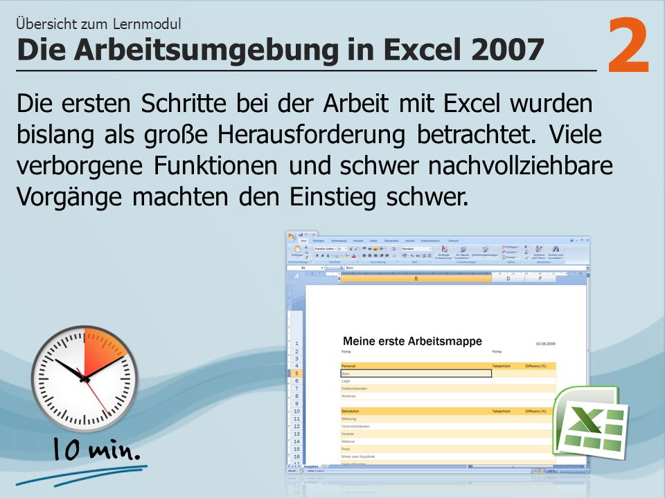 2 Die ersten Schritte bei der Arbeit mit Excel wurden bislang als große Herausforderung betrachtet.