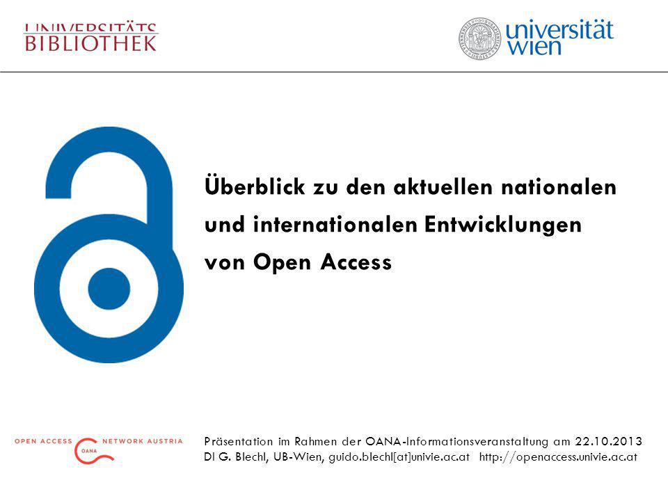 Überblick zu den aktuellen nationalen und internationalen Entwicklungen von Open Access Präsentation im Rahmen der OANA-Informationsveranstaltung am DI G.