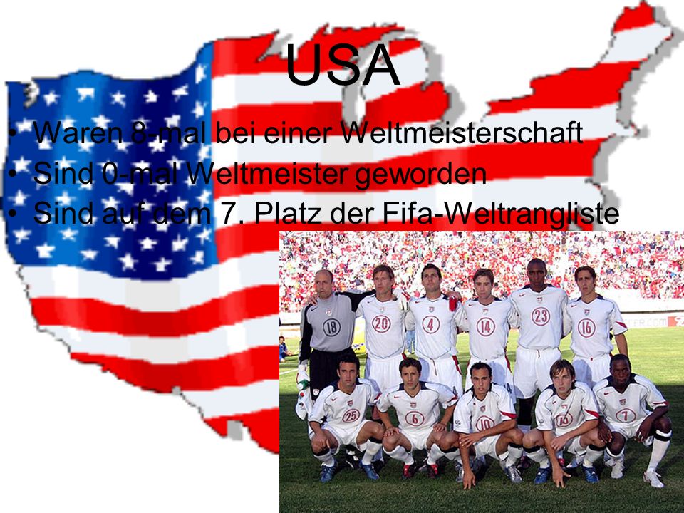 USA Waren 8-mal bei einer Weltmeisterschaft Sind 0-mal Weltmeister geworden Sind auf dem 7.