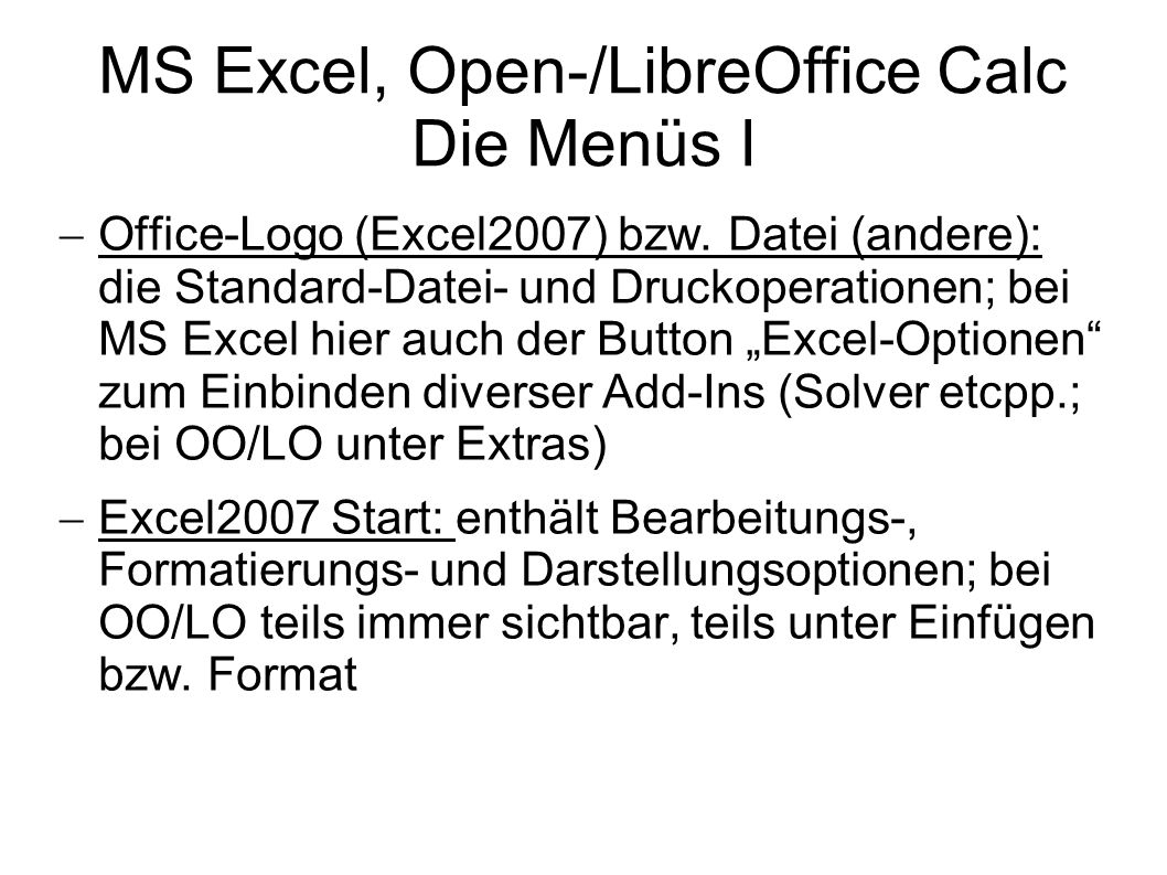 MS Excel, Open-/LibreOffice Calc Die Menüs I Office-Logo (Excel2007) bzw.
