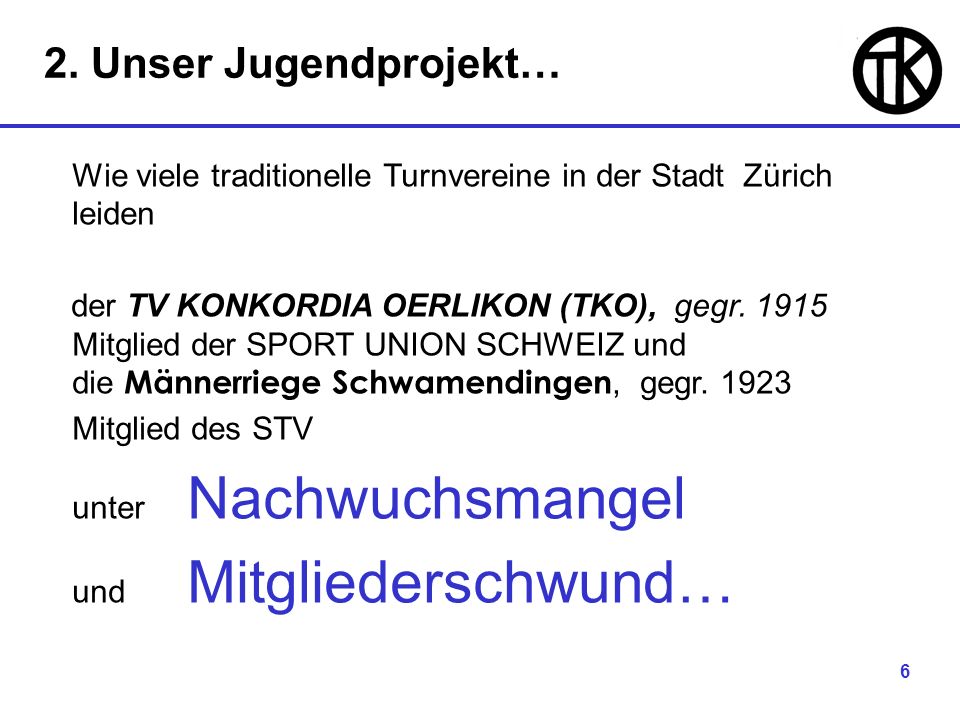 6 Wie viele traditionelle Turnvereine in der Stadt Zürich leiden der TV KONKORDIA OERLIKON (TKO), gegr.