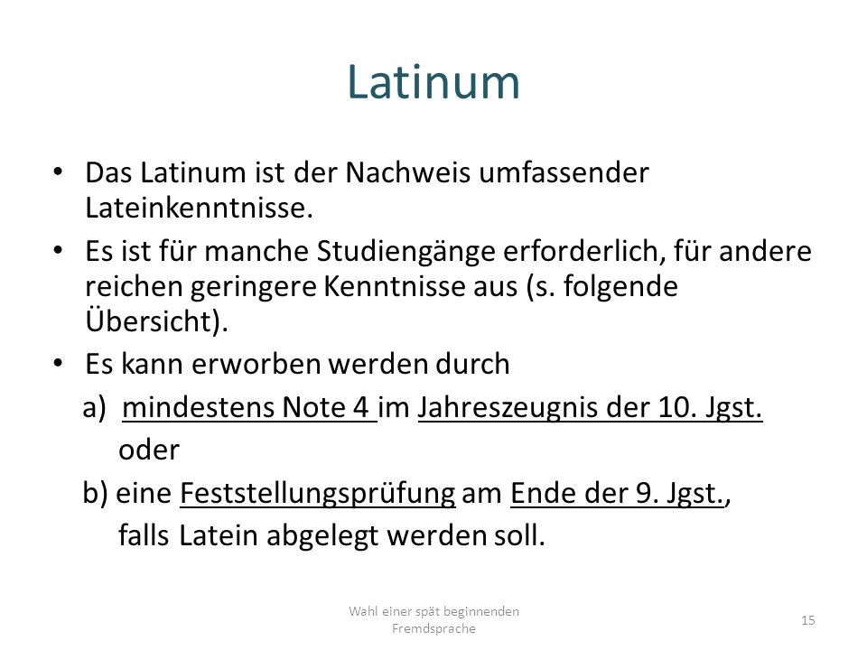 Das Latinum ist der Nachweis umfassender Lateinkenntnisse.