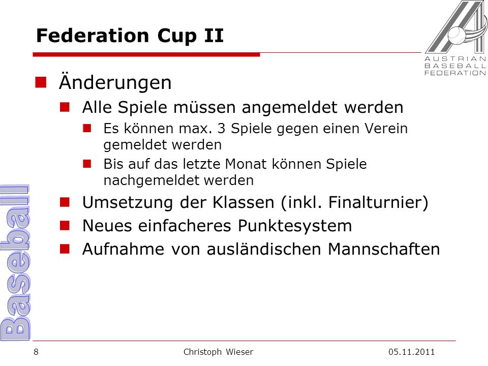 Christoph Wieser Federation Cup II Änderungen Alle Spiele müssen angemeldet werden Es können max.