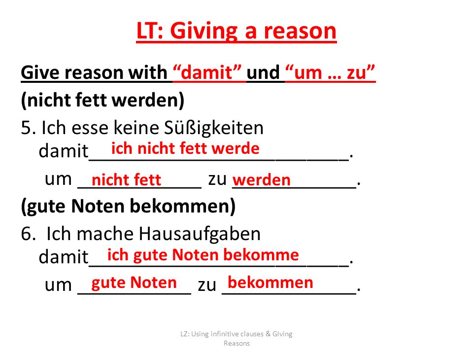 LT: Giving a reason Give reason with damit und um … zu (nicht fett werden) 5.