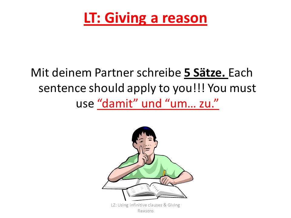 LT: Giving a reason Mit deinem Partner schreibe 5 Sätze.