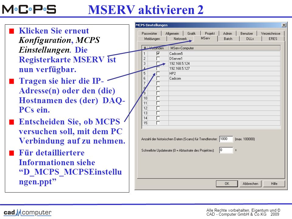 Alle Rechte vorbehalten, Eigentum und © CAD - Computer GmbH & Co.KG 2009 MSERV aktivieren 2 Klicken Sie erneut Konfiguration, MCPS Einstellungen.