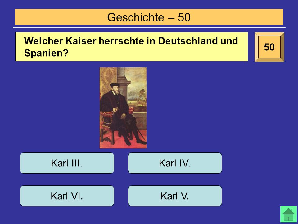 Geschichte – Welcher Kaiser herrschte in Deutschland und Spanien.