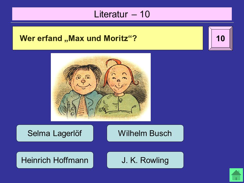Literatur – Wer erfand Max und Moritz. Selma LagerlöfWilhelm Busch Heinrich HoffmannJ.