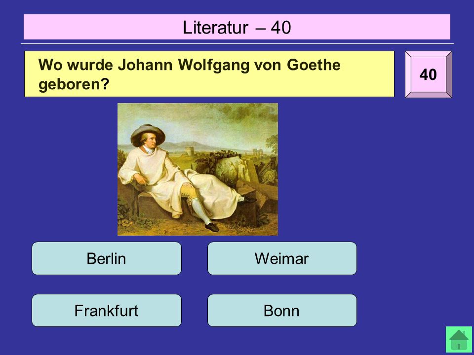 Literatur – Berlin Frankfurt Weimar Bonn Wo wurde Johann Wolfgang von Goethe geboren