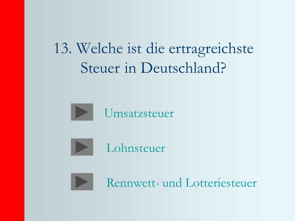 13. Welche ist die ertragreichste Steuer in Deutschland.