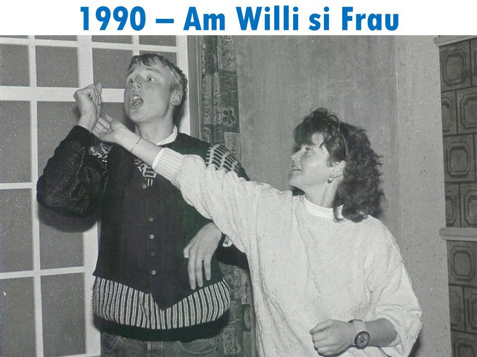 1990 – Am Willi si Frau