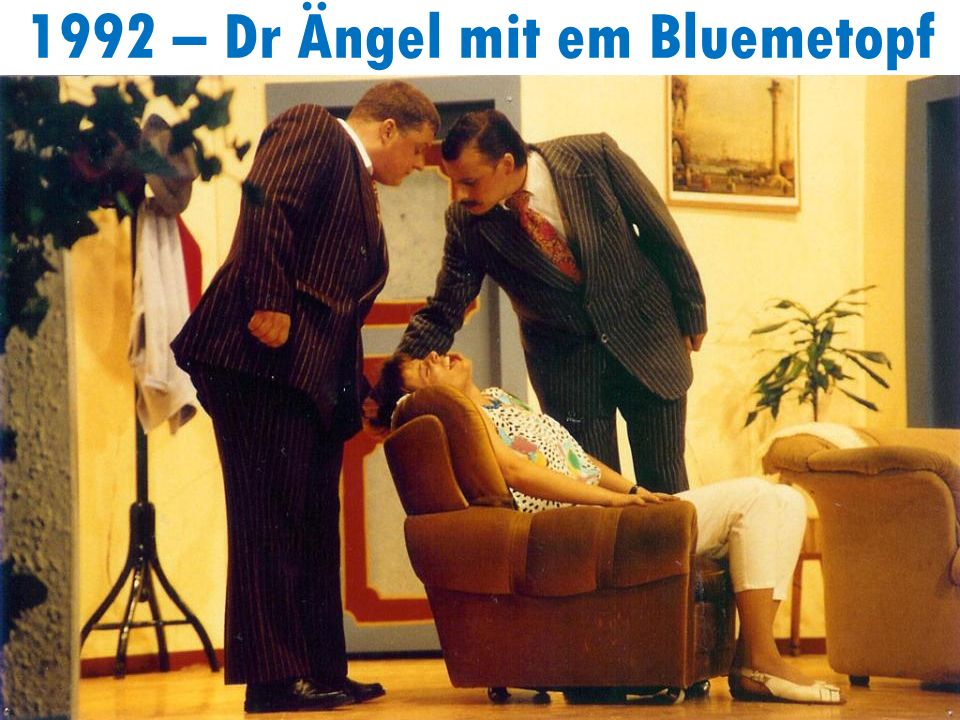 1992 – Dr Ängel mit em Bluemetopf