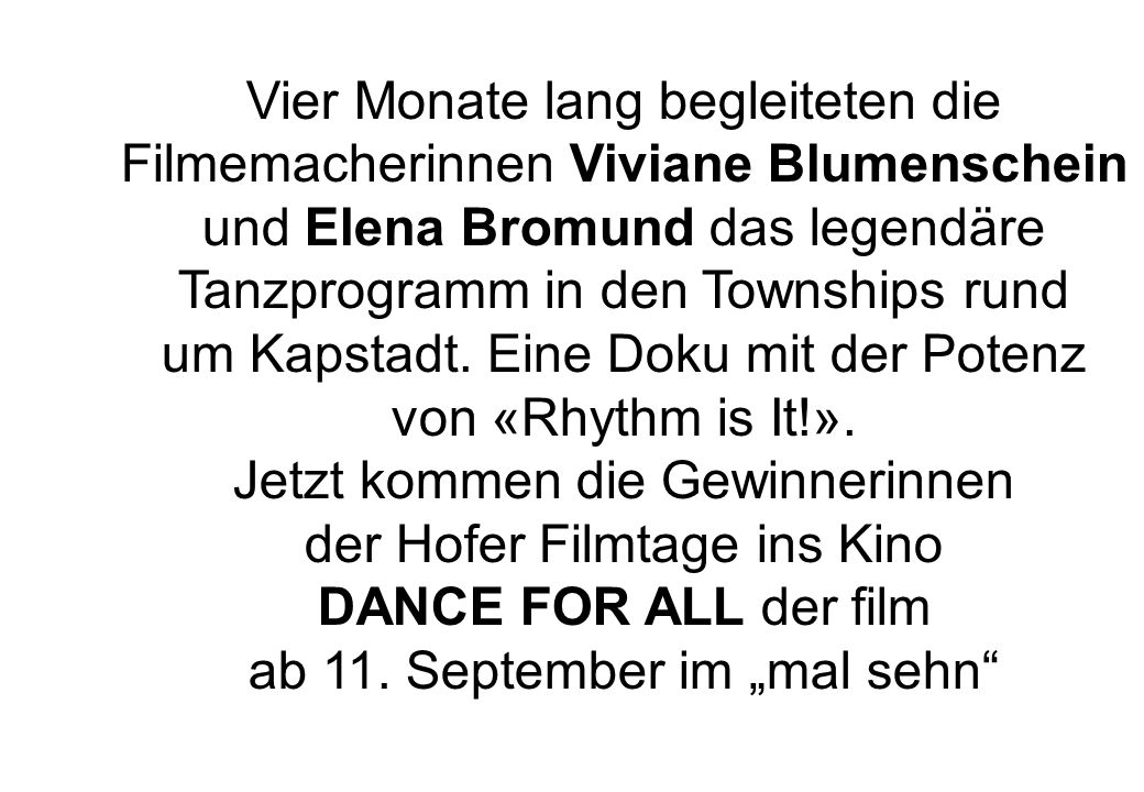 Vier Monate lang begleiteten die Filmemacherinnen Viviane Blumenschein und Elena Bromund das legendäre Tanzprogramm in den Townships rund um Kapstadt.