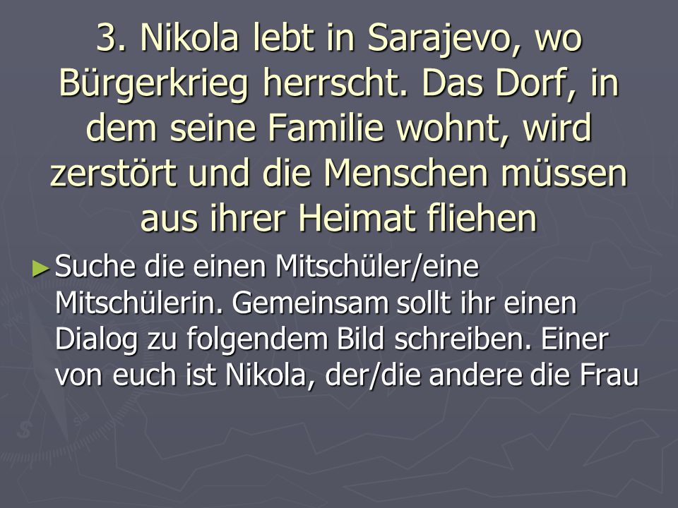 3. Nikola lebt in Sarajevo, wo Bürgerkrieg herrscht.