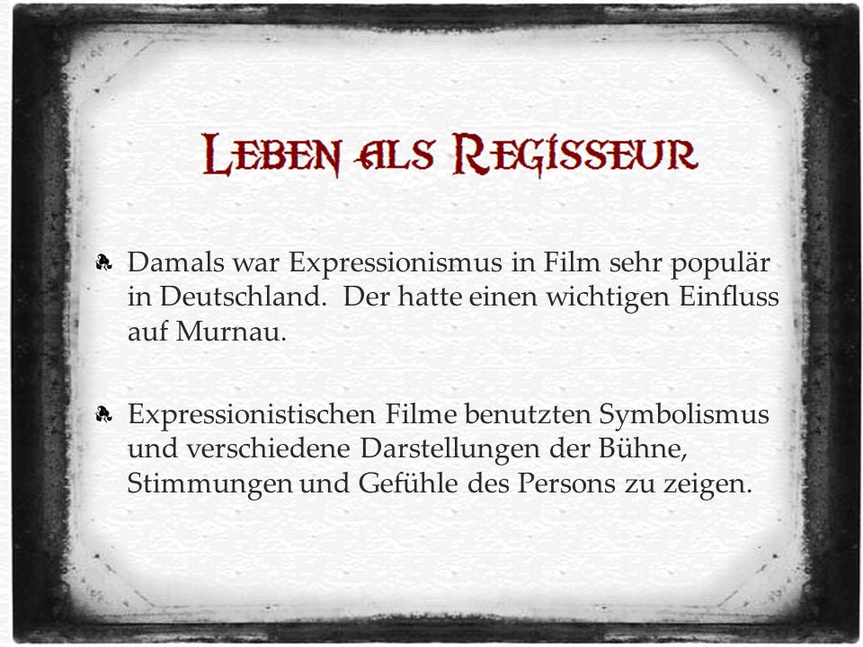 Damals war Expressionismus in Film sehr populär in Deutschland.