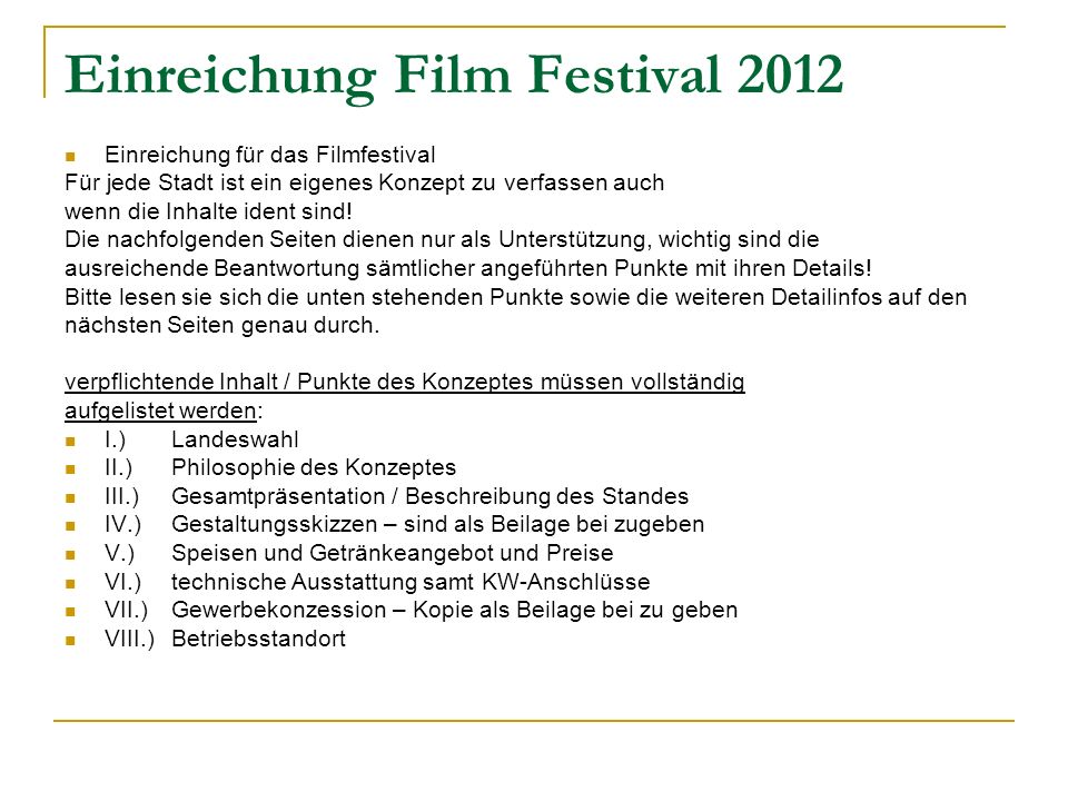 Einreichung Film Festival 2012 Einreichung für das Filmfestival Für jede Stadt ist ein eigenes Konzept zu verfassen auch wenn die Inhalte ident sind.