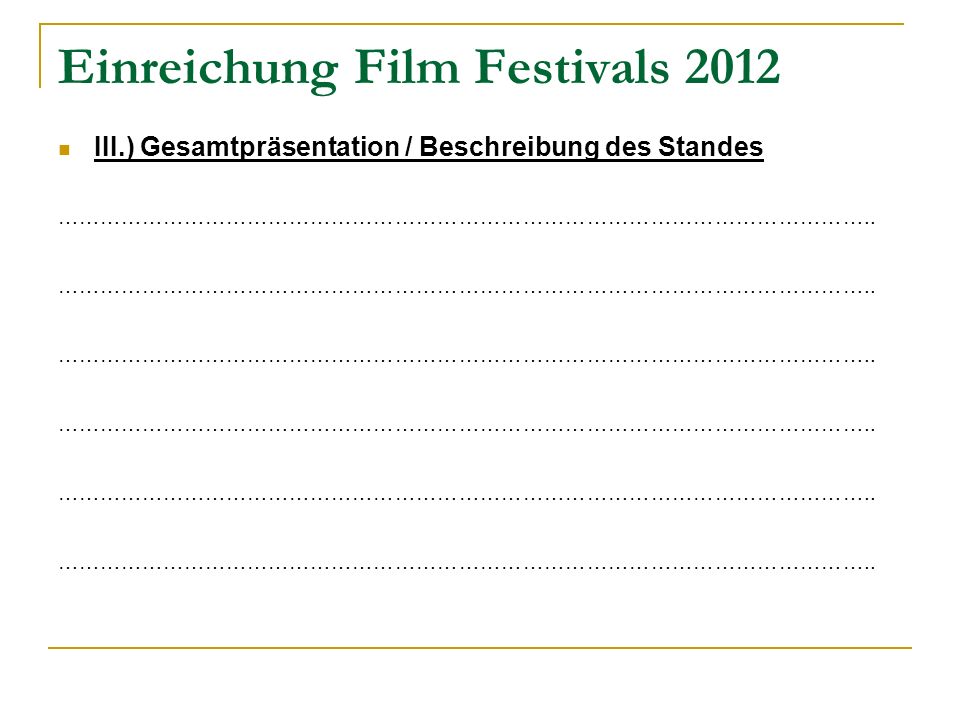 Einreichung Film Festivals 2012 III.) Gesamtpräsentation / Beschreibung des Standes ……………………………………………………………………………………………………..