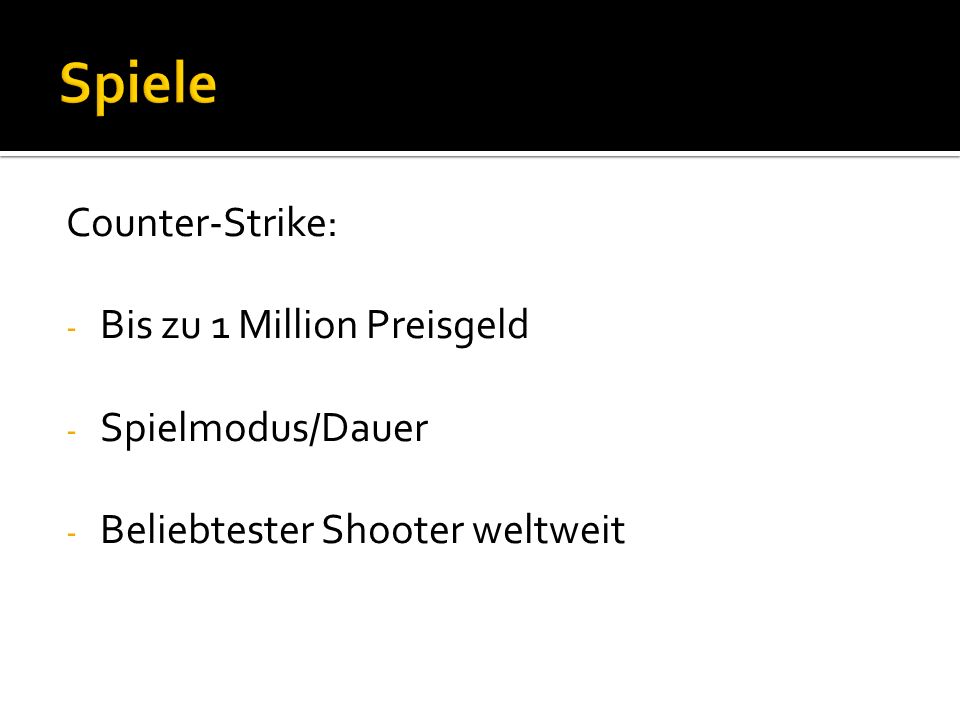 Counter-Strike: - Bis zu 1 Million Preisgeld - Spielmodus/Dauer - Beliebtester Shooter weltweit