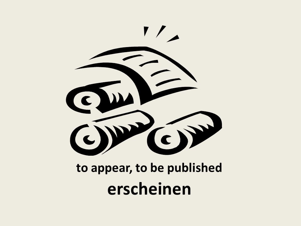 to appear, to be published erscheinen
