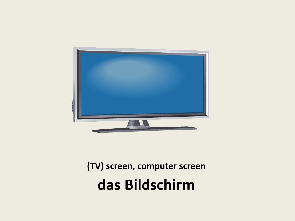 (TV) screen, computer screen das Bildschirm