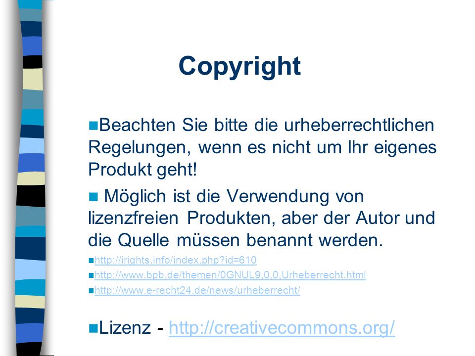 Beachten Sie bitte die urheberrechtlichen Regelungen, wenn es nicht um Ihr eigenes Produkt geht.