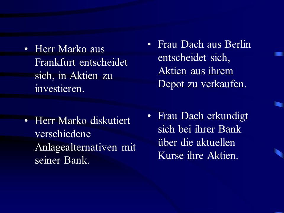 Herr Marko aus Frankfurt entscheidet sich, in Aktien zu investieren.