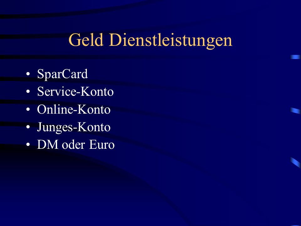 Geld Dienstleistungen SparCard Service-Konto Online-Konto Junges-Konto DM oder Euro