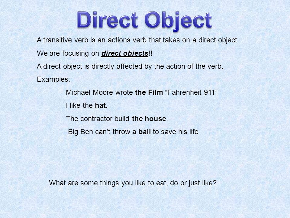 A transitive verb is an actions verb that takes on a direct object.