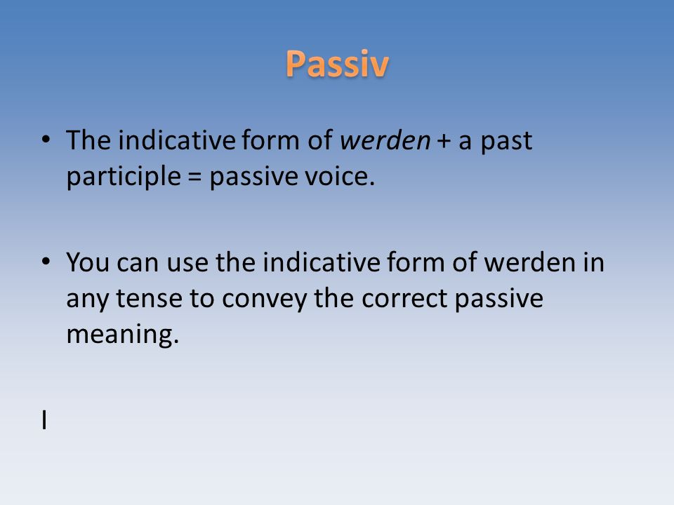 The indicative form of werden + a past participle = passive voice.