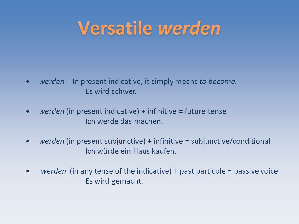 werden - In present indicative, it simply means to become.