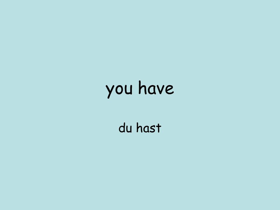 you have du hast