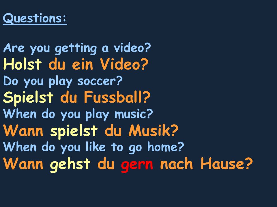 Questions: Are you getting a video. Holst du ein Video.