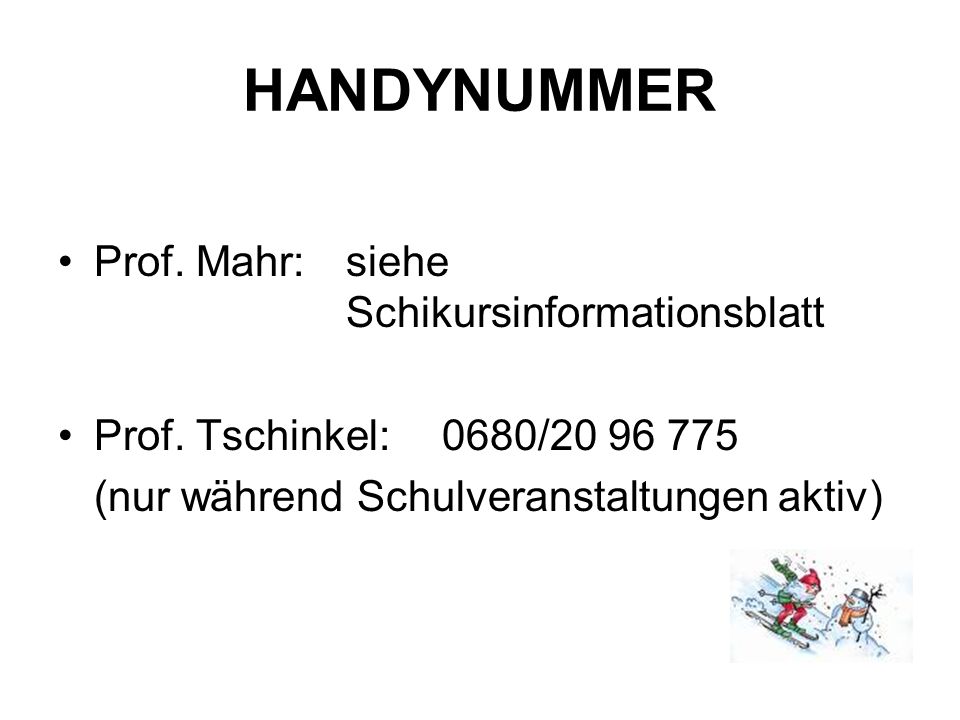 HANDYNUMMER Prof. Mahr: siehe Schikursinformationsblatt Prof.