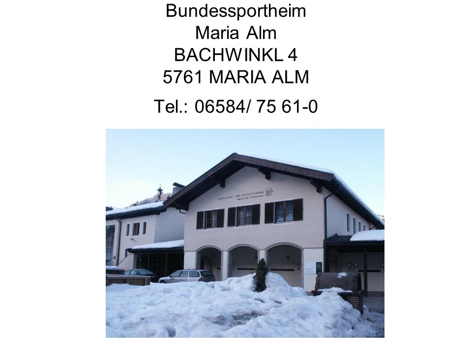 Bundessportheim Maria Alm BACHWINKL MARIA ALM Tel.: 06584/