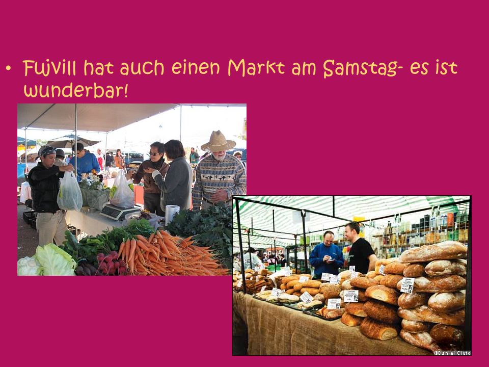 Fujvill hat auch einen Markt am Samstag- es ist wunderbar!