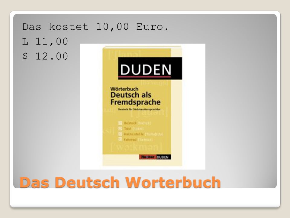 Das Deutsch Worterbuch Das kostet 10,00 Euro. L 11,00 $ 12.00